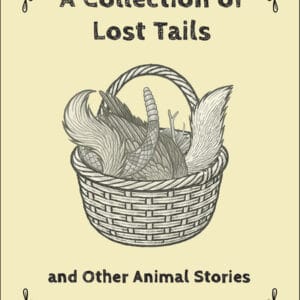 A Collection of Lost Tails & Other Animal Stories