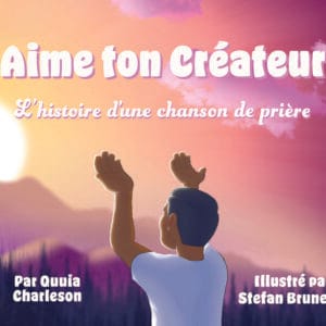 Aime ton Créateur - L’histoire d’une chanson de prière